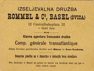 Kartica družbe Rommel & Co. iz Basla v slovenskem jeziku. Vsak izseljenec, ki je pripotoval v Basel s to družbo, je moral imeti za trakom klobuka ali v roki omenjeno kartico, da ga je njihov agent lažje spoznal.